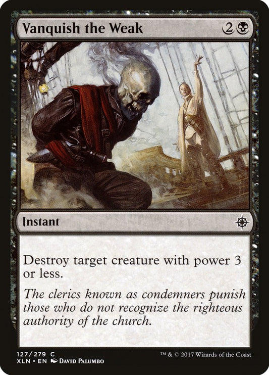MTG Card Title: Vanquish the Weak XLN/127
